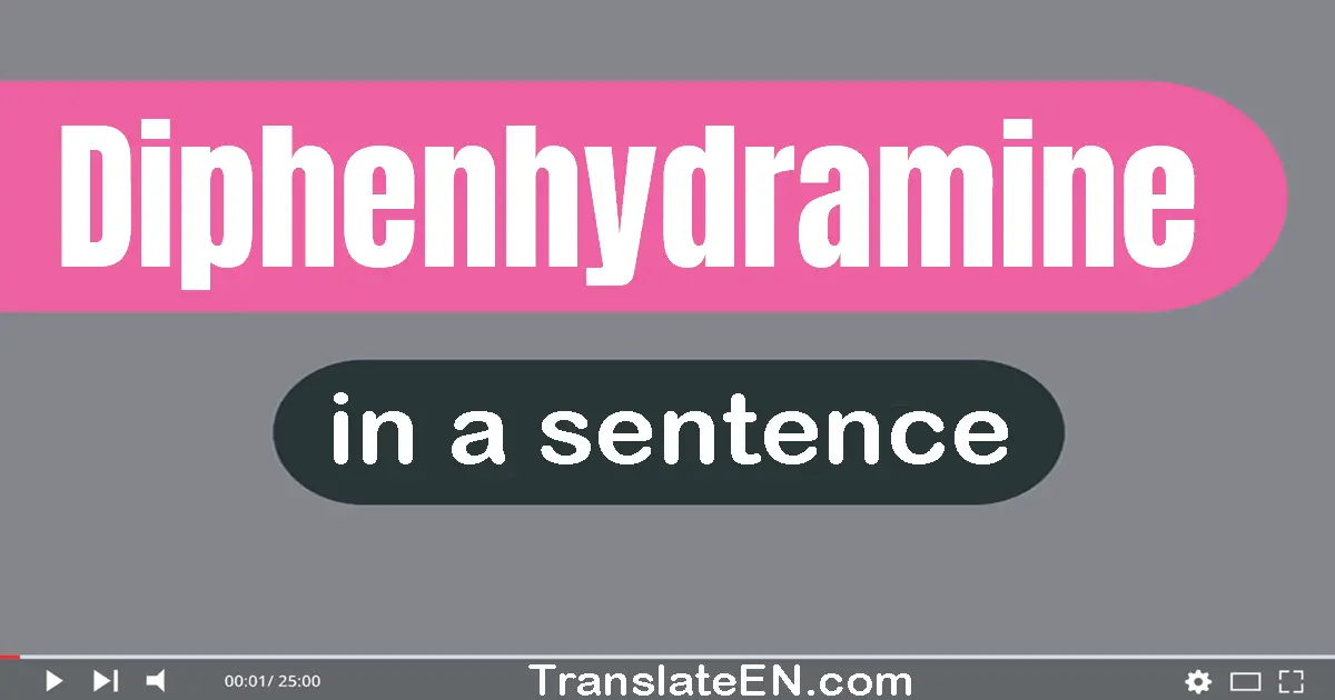 Diphenhydramine in a sentence