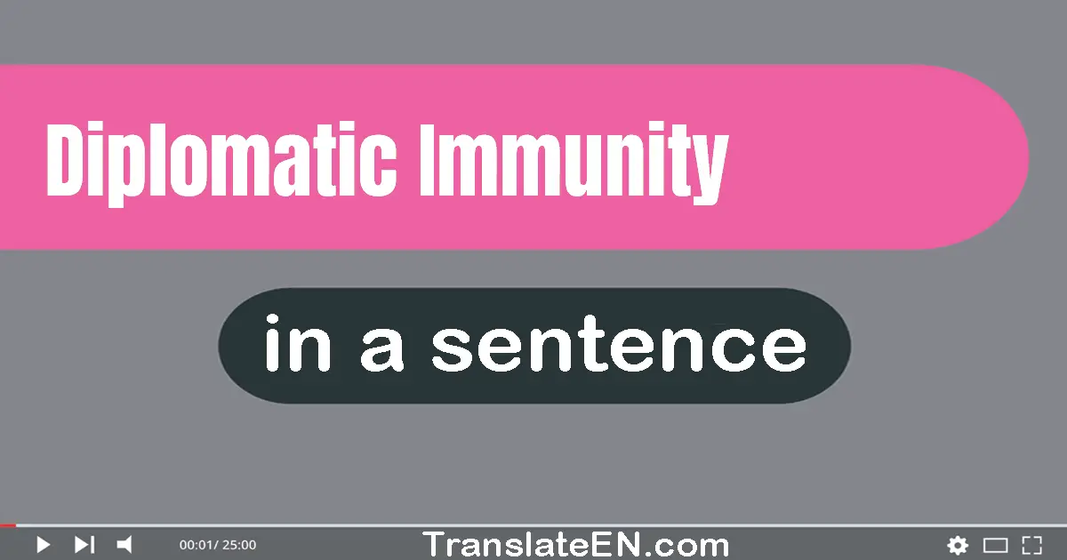 Diplomatic Immunity in a sentence