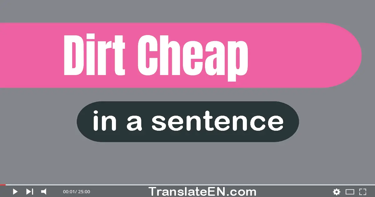 Dirt Cheap in a sentence