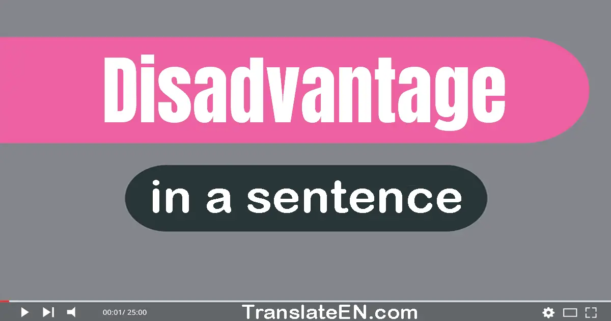 Disadvantage in a sentence