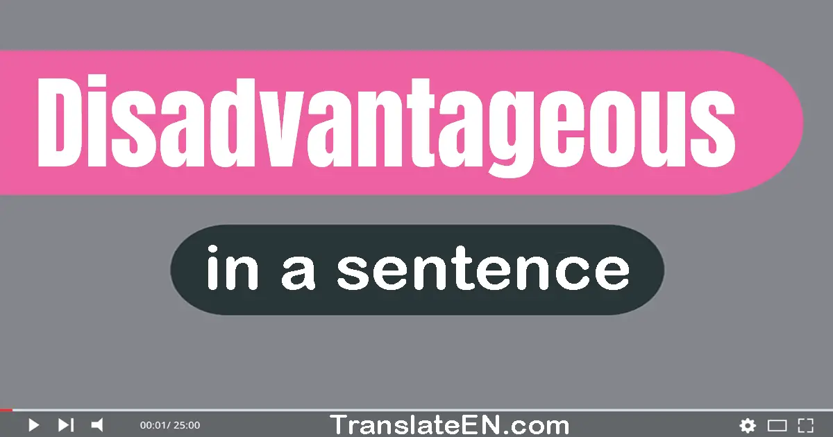 Disadvantageous in a sentence