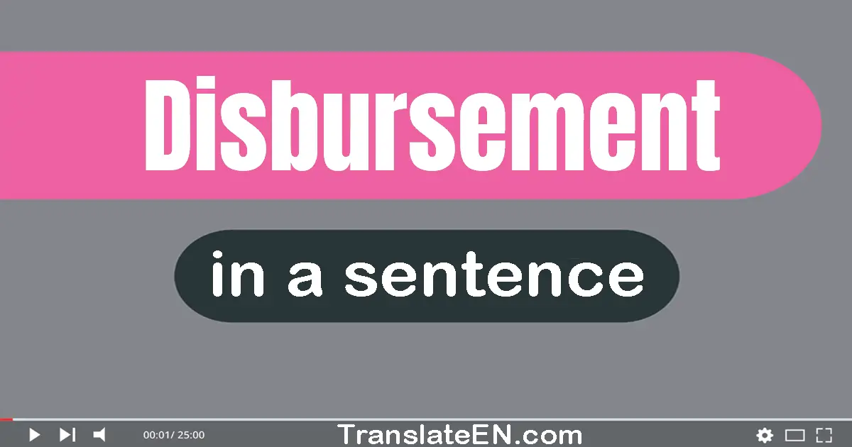 Disbursement in a sentence