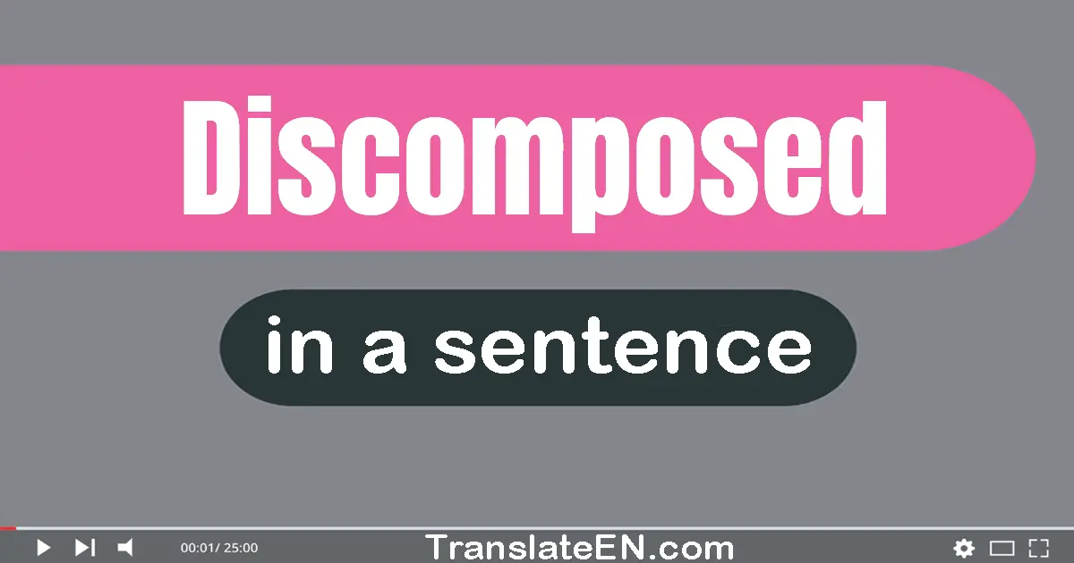 Discomposed in a sentence