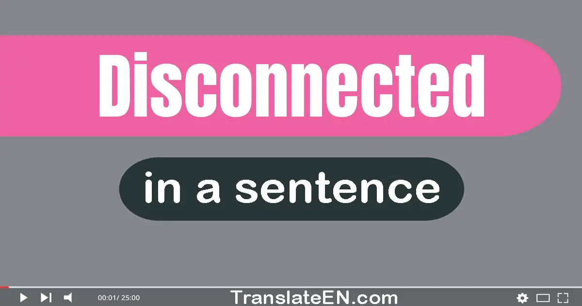 Disconnected in a sentence