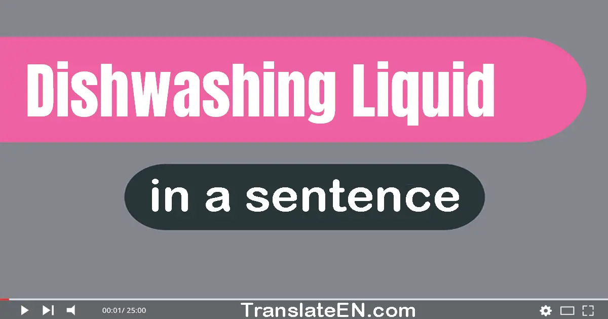 Dishwashing Liquid in a sentence