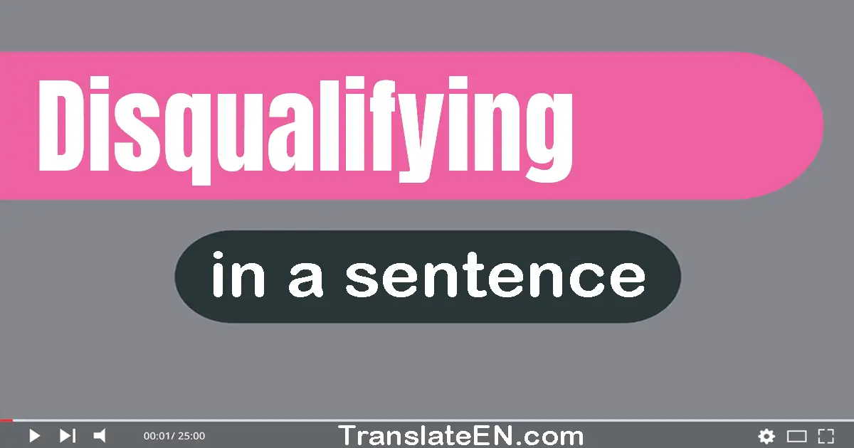 Disqualifying in a sentence