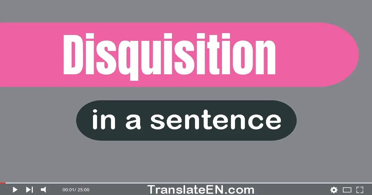 Disquisition in a sentence