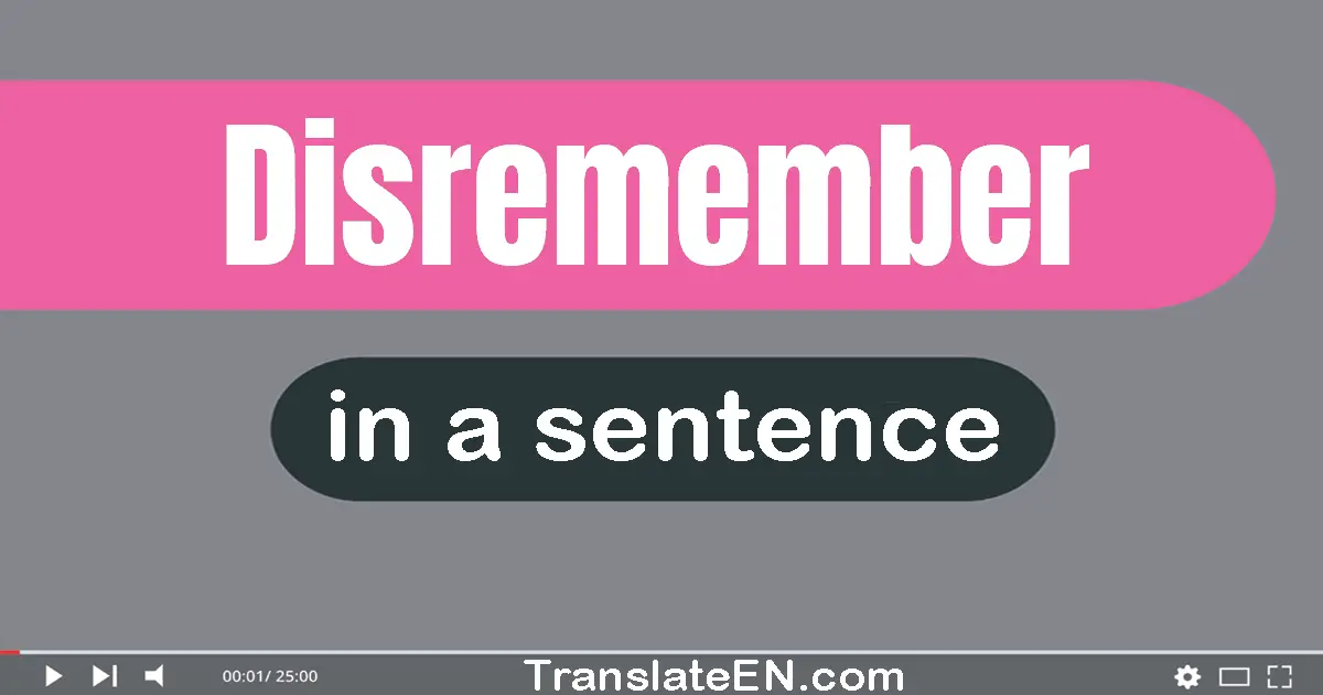 Disremember in a sentence