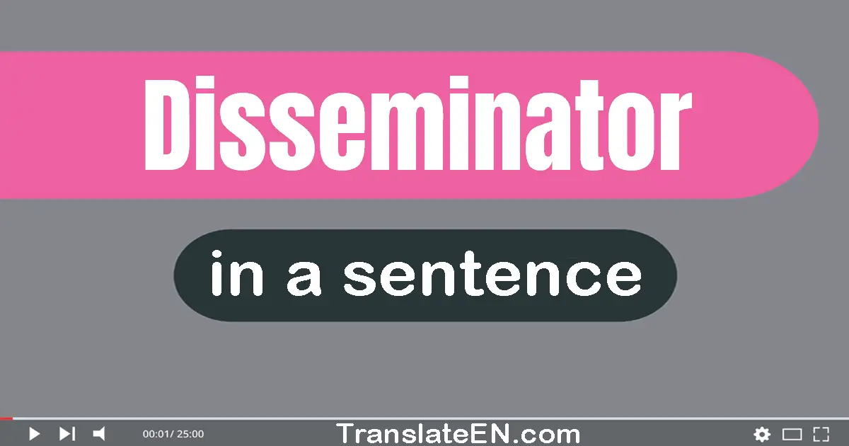 Disseminator in a sentence