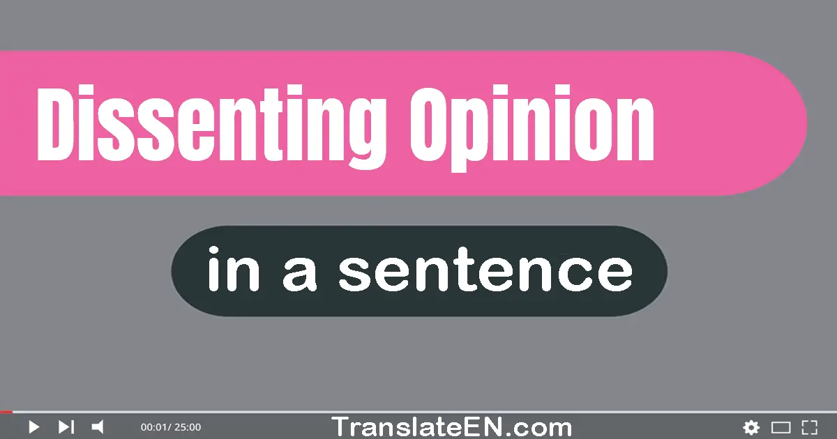 Use "dissenting opinion" in a sentence | "dissenting opinion" sentence examples