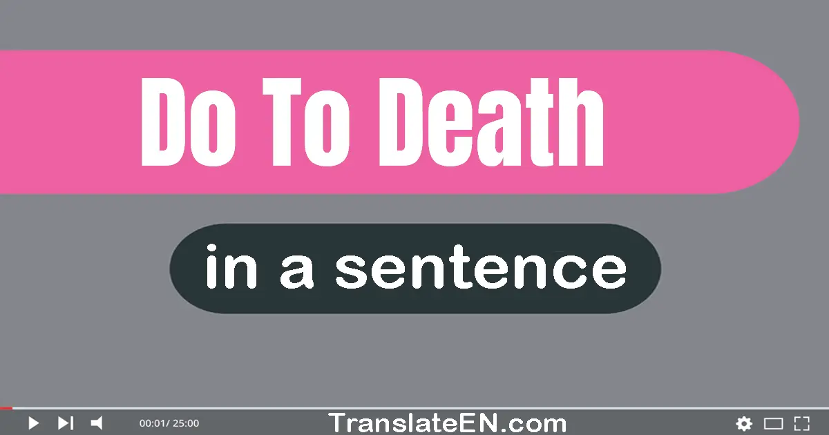 Do To Death in a sentence