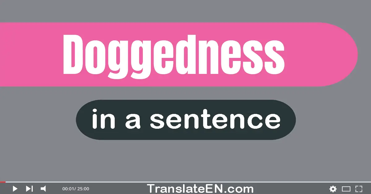 Doggedness in a sentence