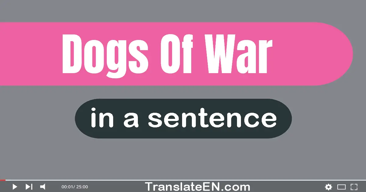 Dogs Of War in a sentence