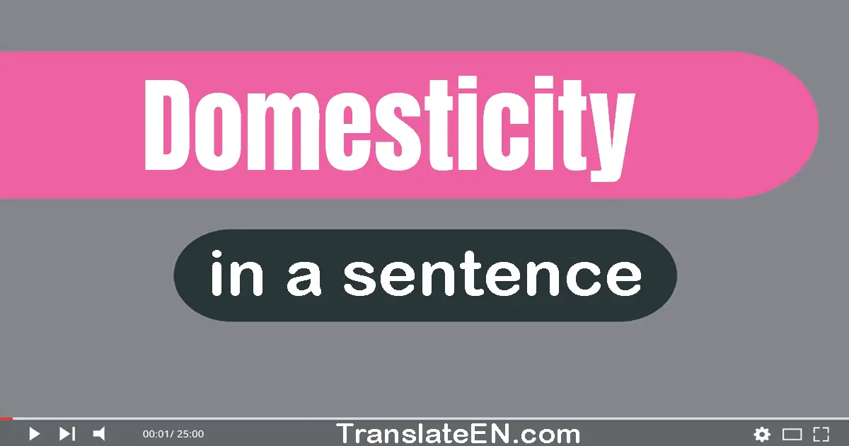 Domesticity in a sentence