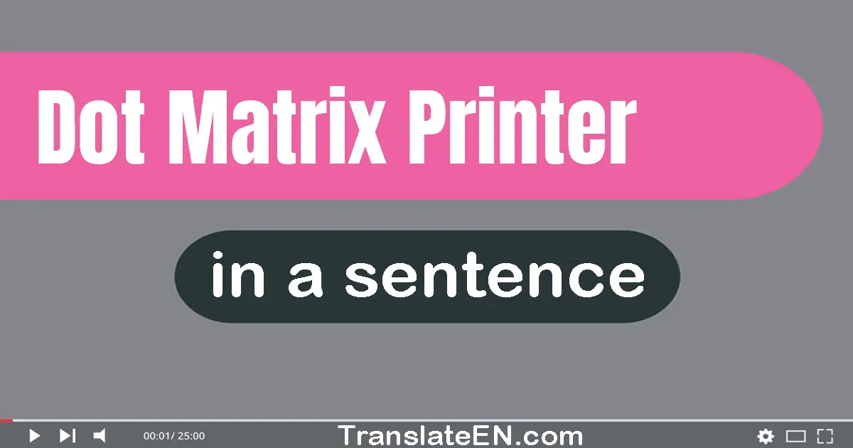 Use Dot Matrix Printer In A Sentence 1777