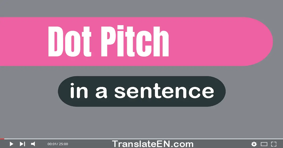 Dot Pitch in a sentence