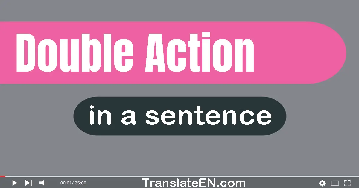 Double-action in a sentence