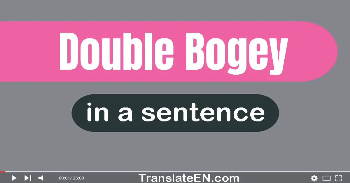 Double Bogey in a sentence