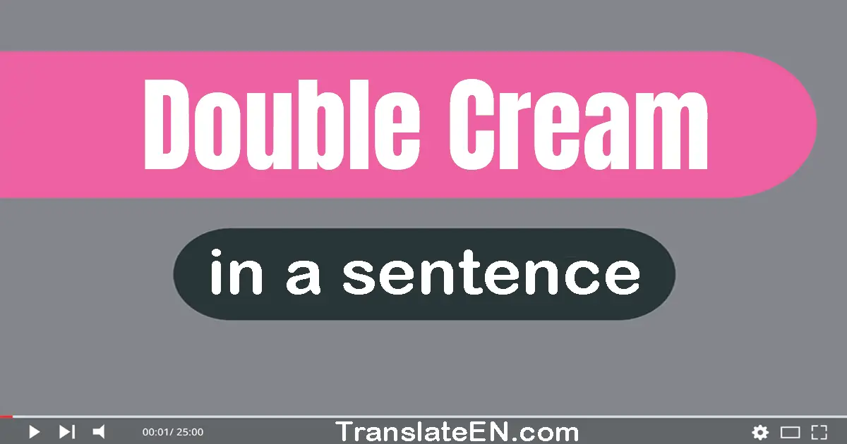 Double Cream in a sentence