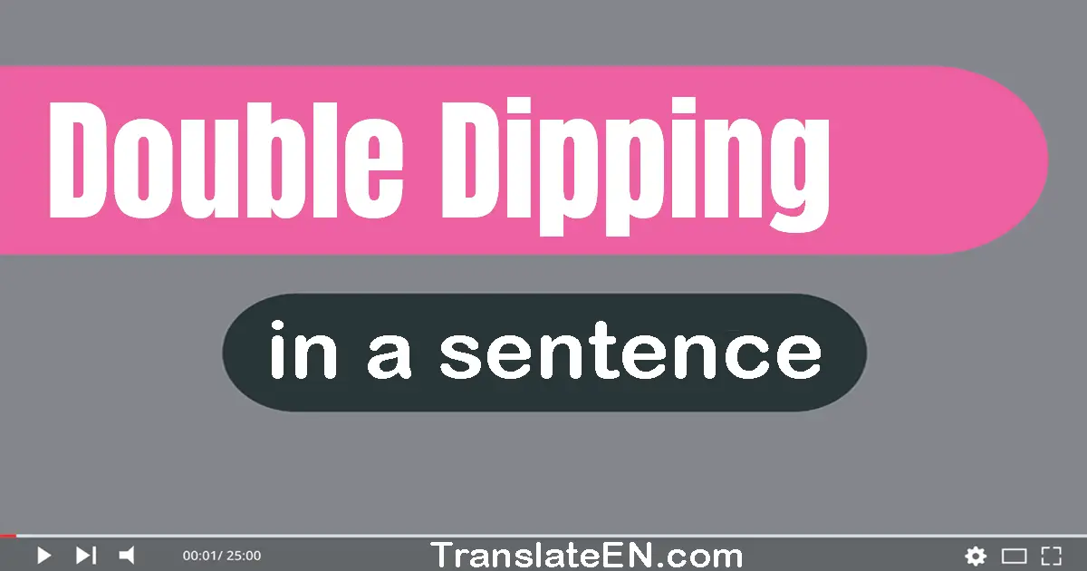 Double Dipping in a sentence