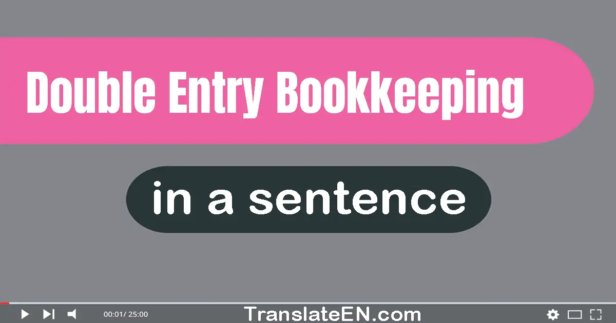 Double-entry Bookkeeping in a sentence