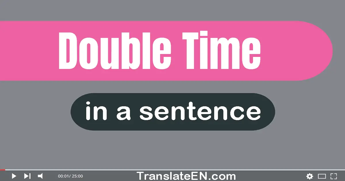 Double Time in a sentence