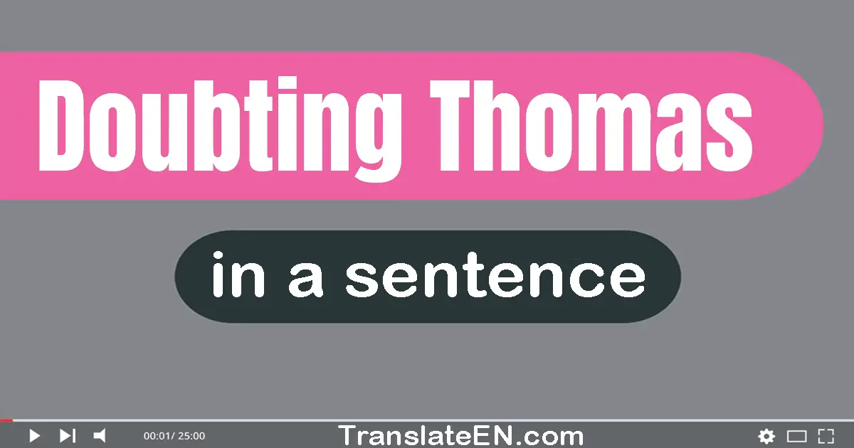 Doubting Thomas in a sentence