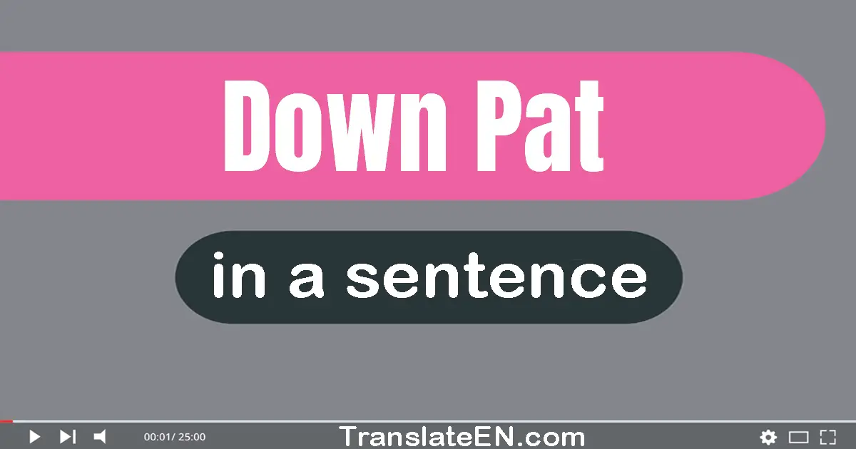 Down Pat in a sentence