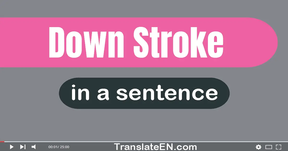 Down Stroke in a sentence