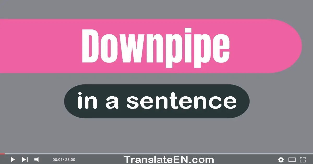 Downpipe in a sentence