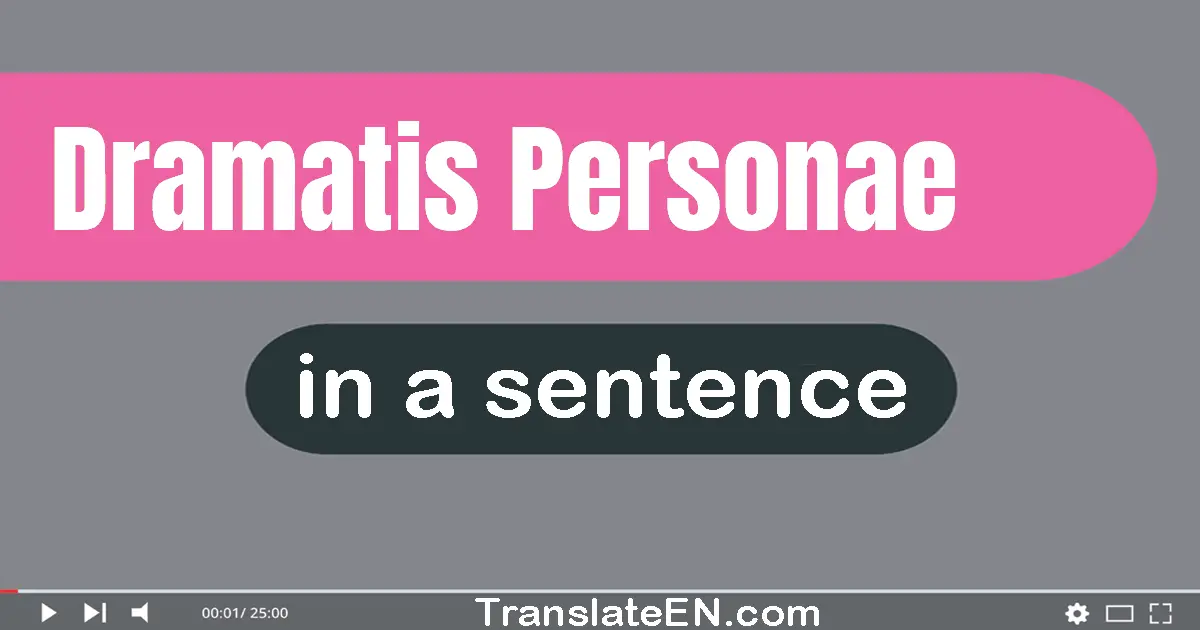 Use "dramatis personae" in a sentence | "dramatis personae" sentence examples