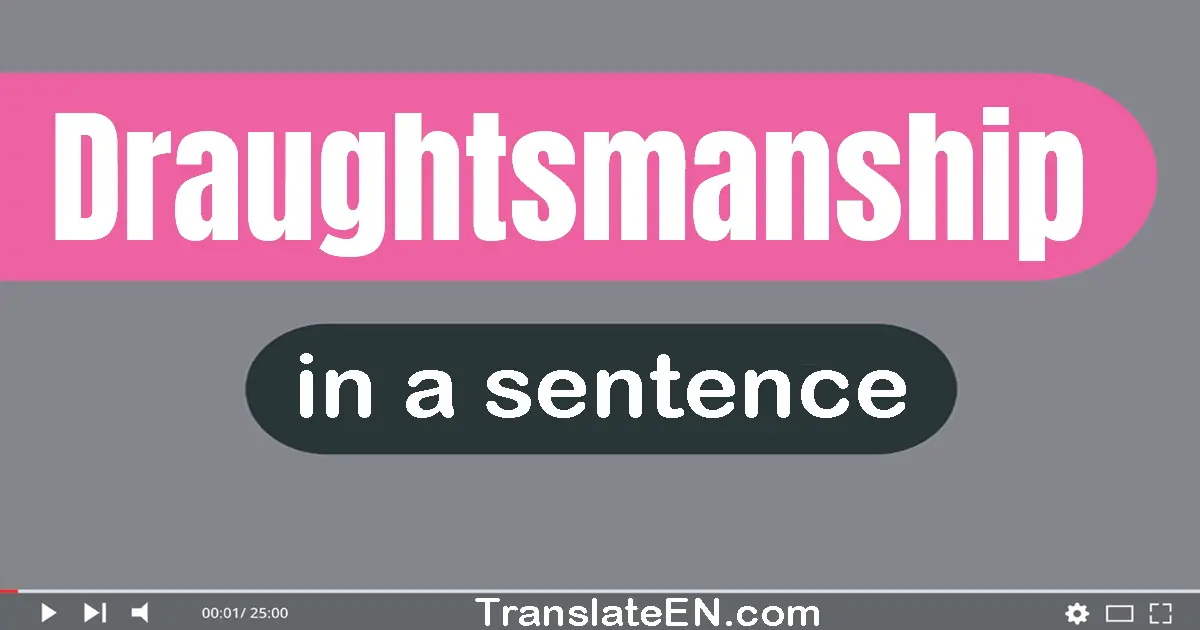 Draughtsmanship in a sentence