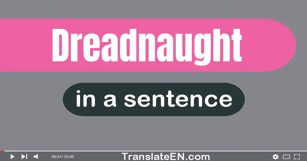 Dreadnaught in a sentence