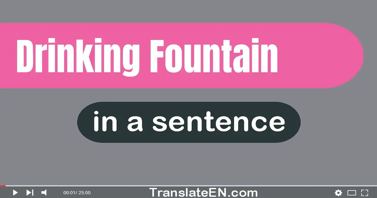 Drinking Fountain in a sentence