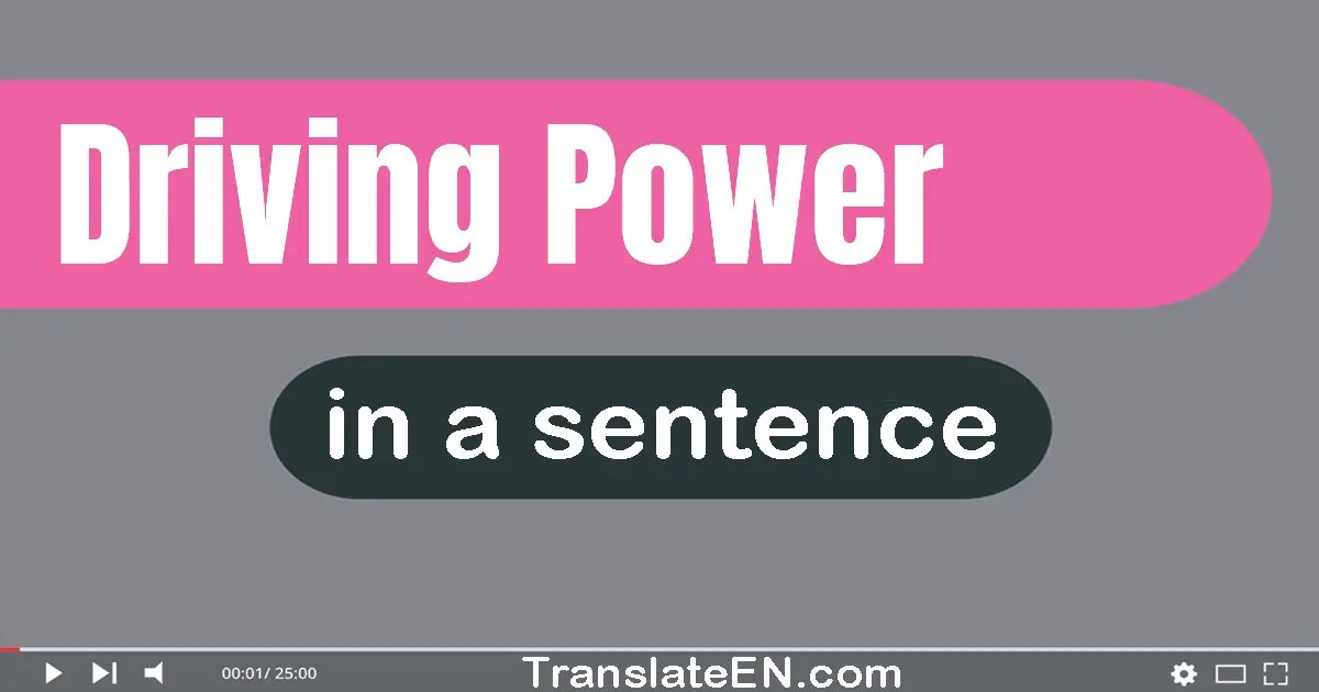 Driving Power in a sentence