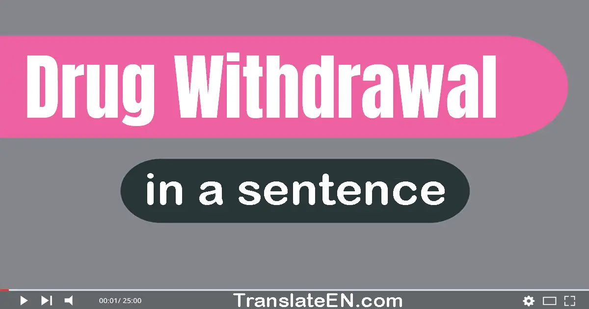 Drug Withdrawal in a sentence