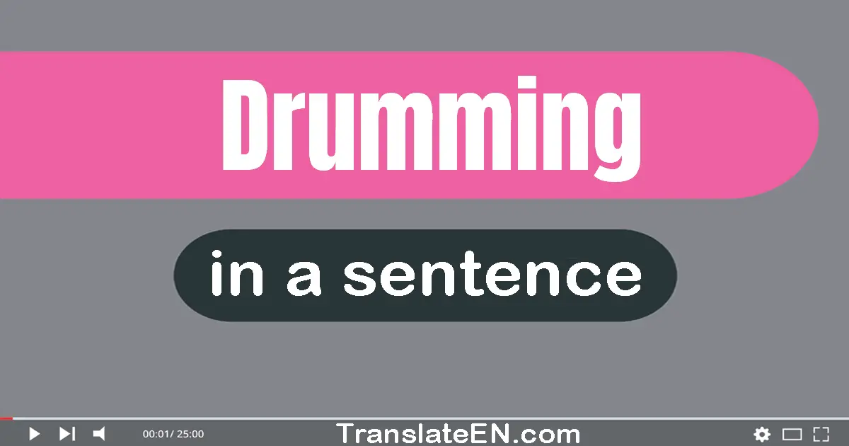 Drumming in a sentence