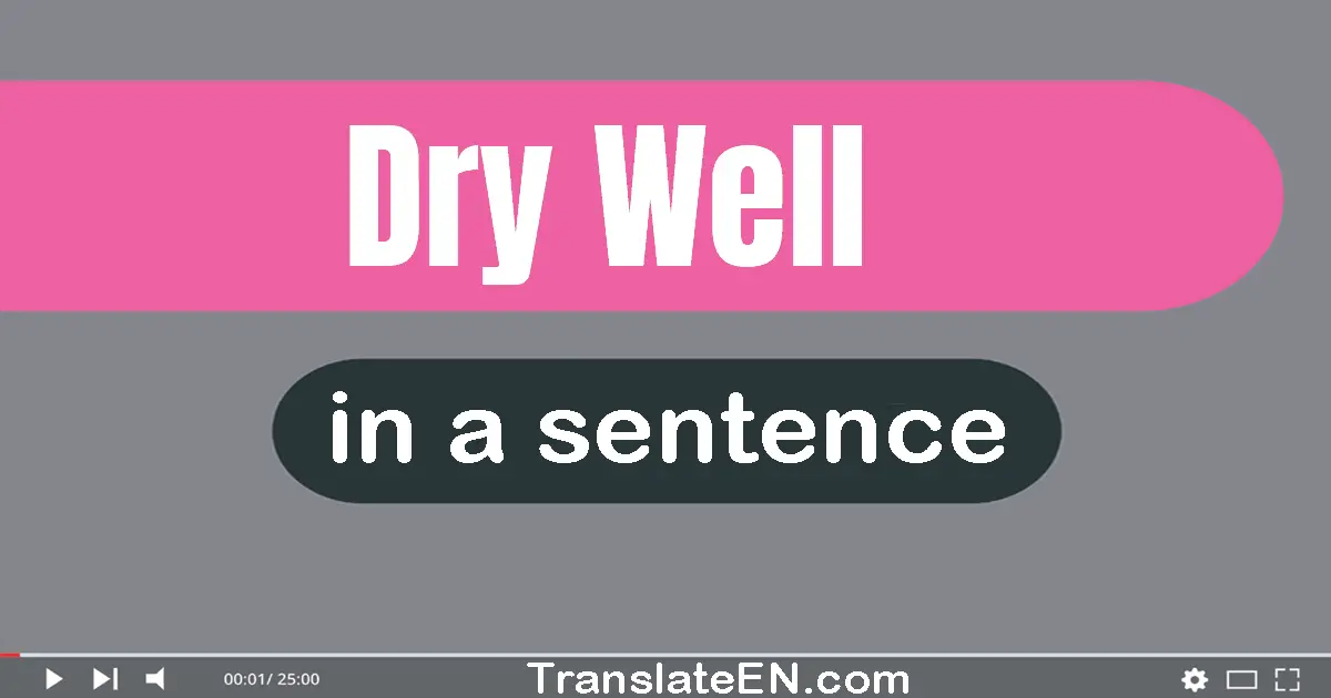 Dry Well in a sentence