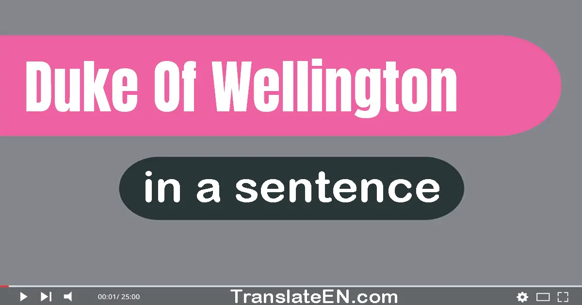 Duke Of Wellington in a sentence