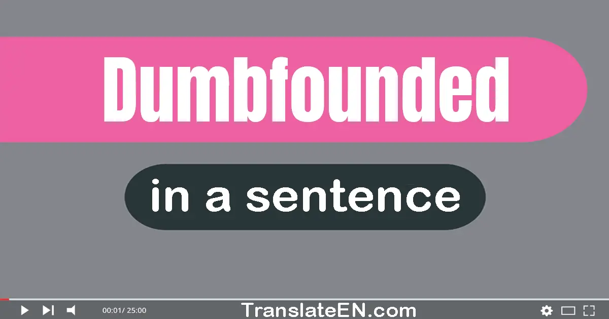 Dumbfounded in a sentence