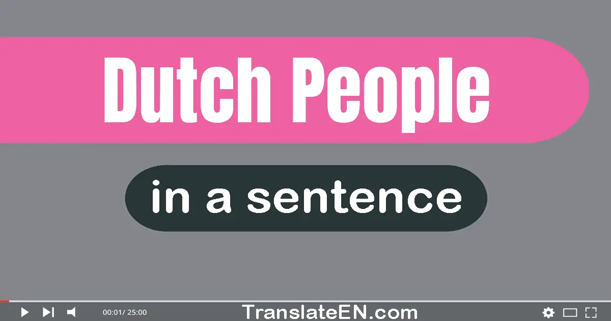 Use "dutch people" in a sentence | "dutch people" sentence examples