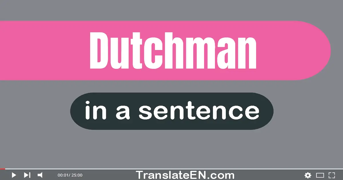 Use "dutchman" in a sentence | "dutchman" sentence examples