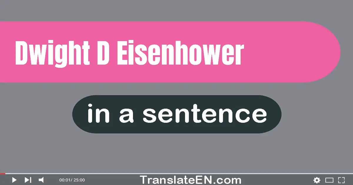 Use "dwight d. eisenhower" in a sentence | "dwight d. eisenhower" sentence examples