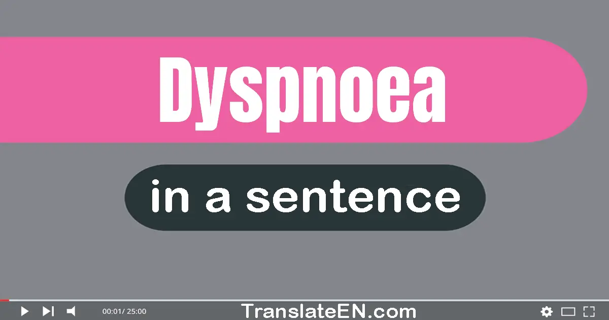 Dyspnoea in a sentence