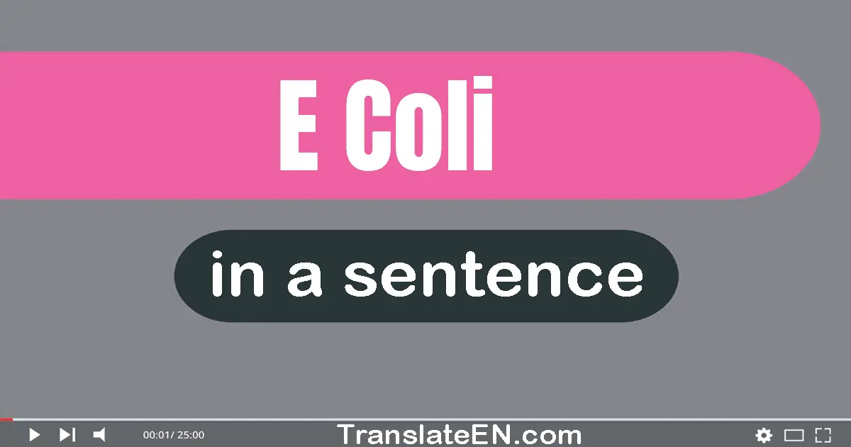 E. Coli in a sentence