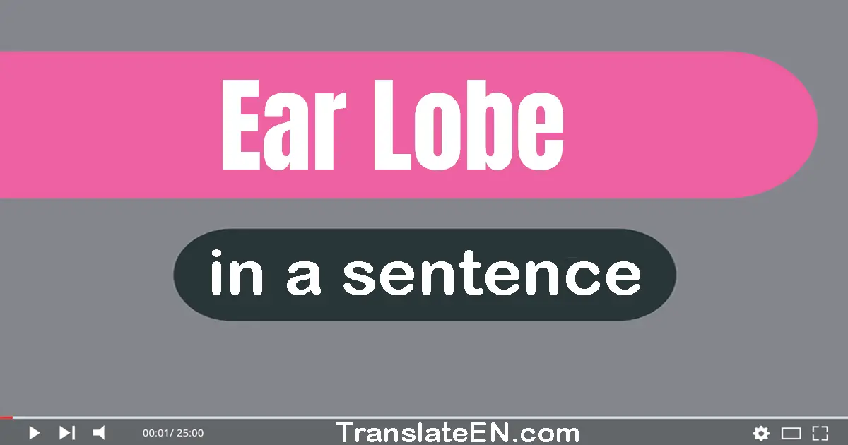 Ear Lobe in a sentence