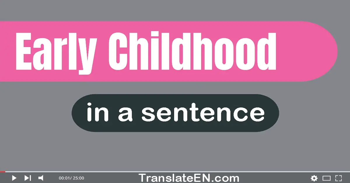 Early Childhood in a sentence