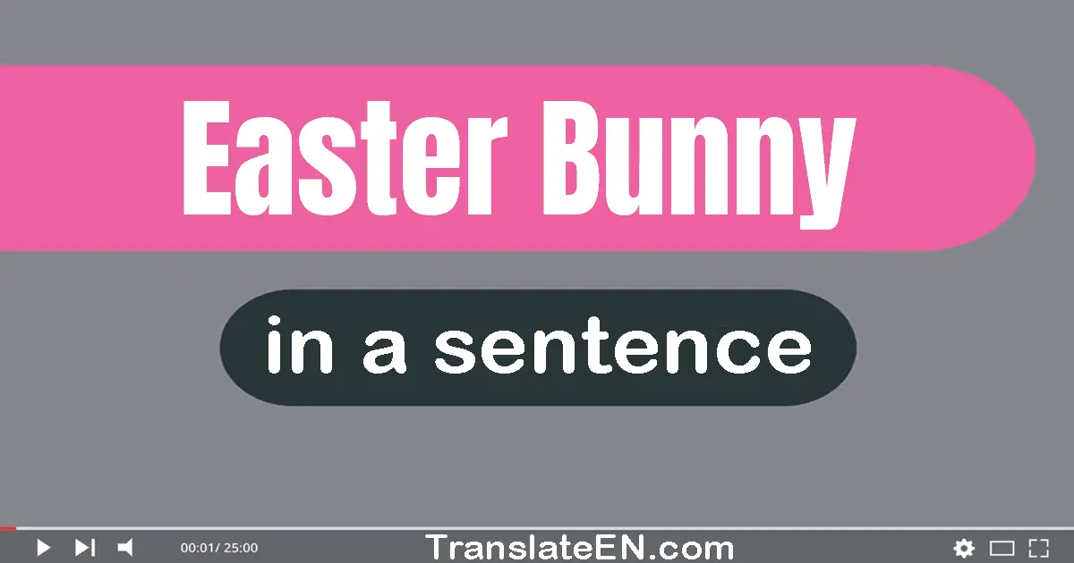 Easter Bunny in a sentence