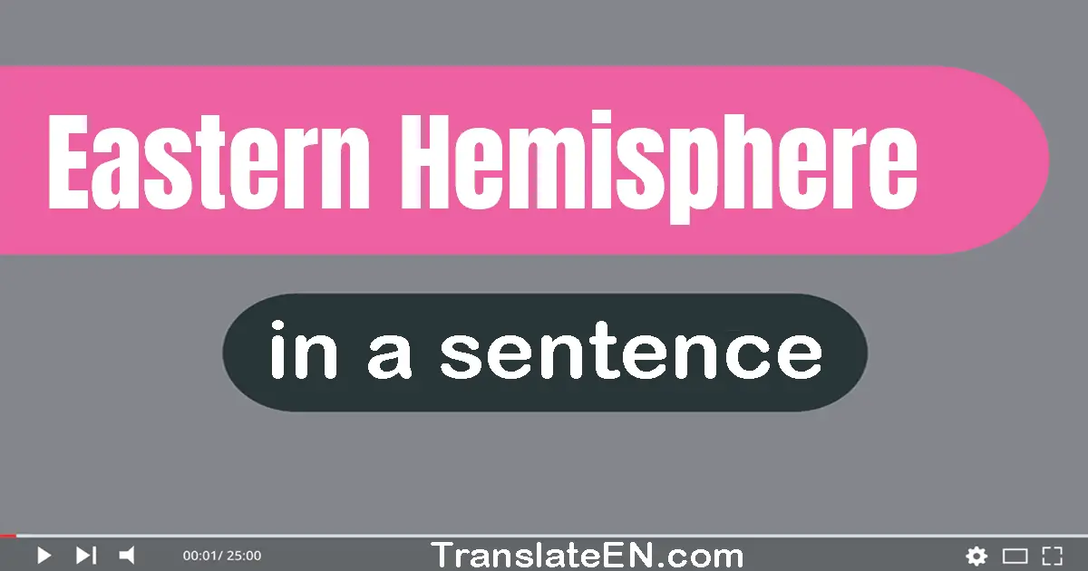 Use "eastern hemisphere" in a sentence | "eastern hemisphere" sentence examples