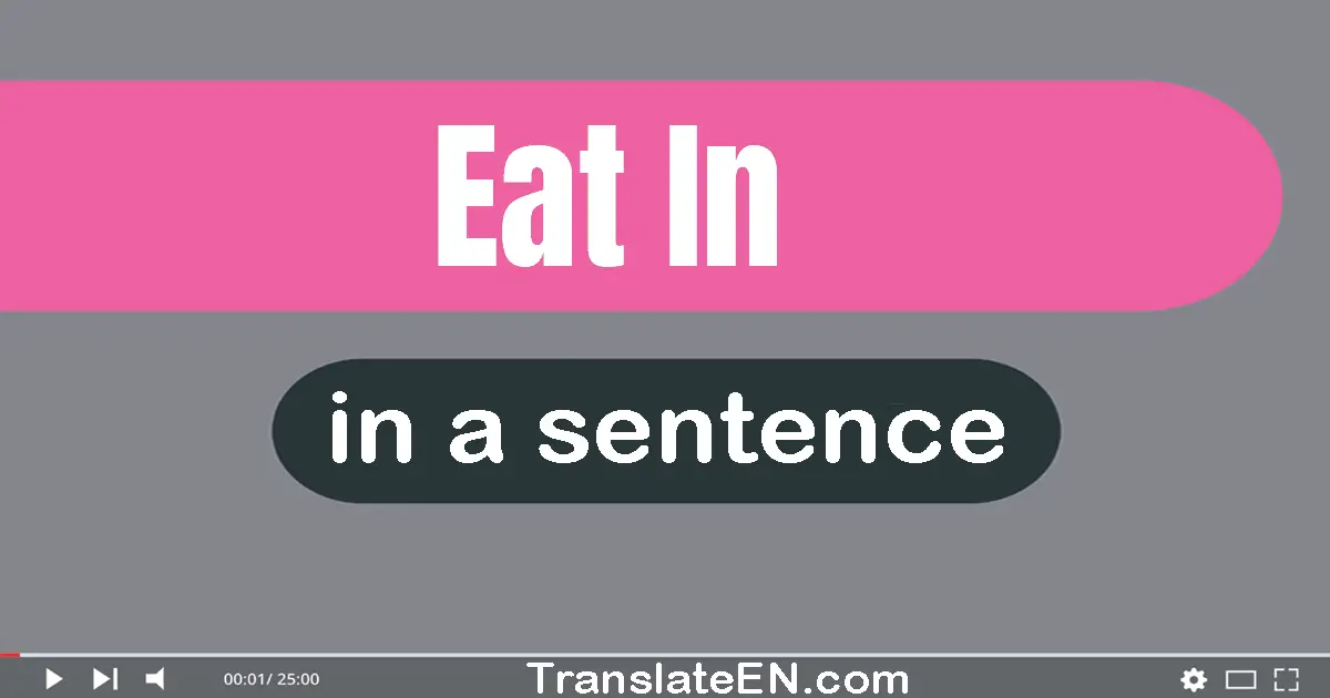 Eat In in a sentence